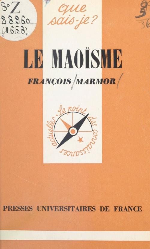 Cover of the book Le maoïsme by François Marmor, Paul Angoulvent, (Presses universitaires de France) réédition numérique FeniXX