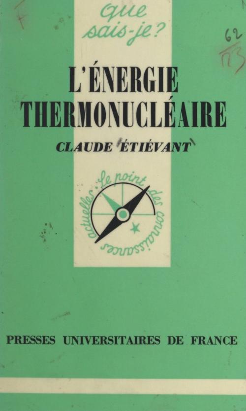 Cover of the book L'énergie thermonucléaire by Claude Étiévant, Paul Angoulvent, (Presses universitaires de France) réédition numérique FeniXX