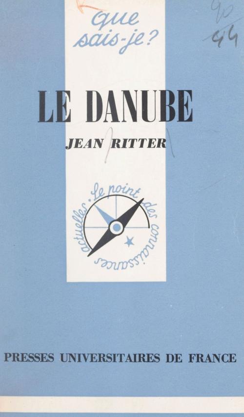 Cover of the book Le Danube by Jean Ritter, Paul Angoulvent, (Presses universitaires de France) réédition numérique FeniXX