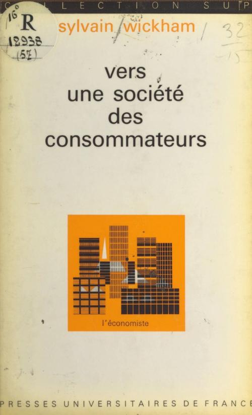 Cover of the book Vers une société des consommateurs by Sylvain Wickham, Pierre Tabatoni, Presses universitaires de France (réédition numérique FeniXX)