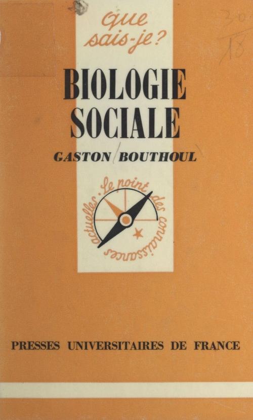 Cover of the book Biologie sociale by Gaston Bouthoul, Paul Angoulvent, Presses universitaires de France (réédition numérique FeniXX)