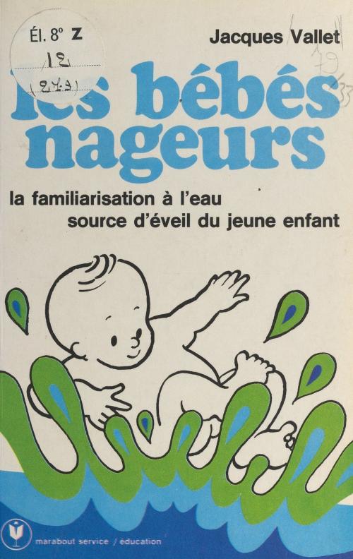 Cover of the book Les bébés nageurs by Jacques Vallet, Marc Baudoux, (Marabout) réédition numérique FeniXX