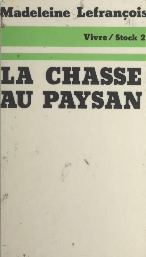 Cover of the book La chasse au paysan by Madeleine Lefrançois, Jean-Claude Barreau, Stock (réédition numérique FeniXX)