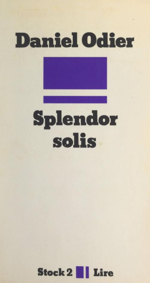 Cover of the book Splendor Solis by Daniel Odier, Jean-Claude Barreau, Max Chaleil, Stock (réédition numérique FeniXX)