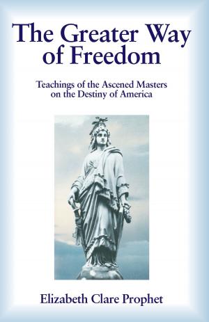 Cover of the book The Greater Way of Freedom by Elizabeth Clare Prophet