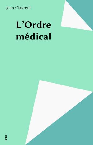 Cover of the book L'Ordre médical by Pierre Achard, Antoinette Chauvenet, Elisabeth Lage