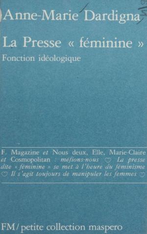 Cover of the book La Presse «féminine» by Ahmed Manaï, Gilles Perrault