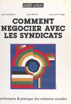Cover of the book Comment négocier avec les syndicats by Gérard Mendel, Roger Dosse