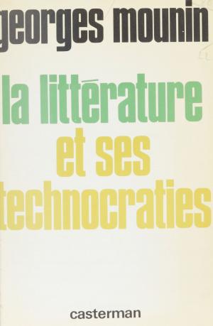 Cover of the book La Littérature et ses technocraties by Alexandre Breffort, Yvan Audouard