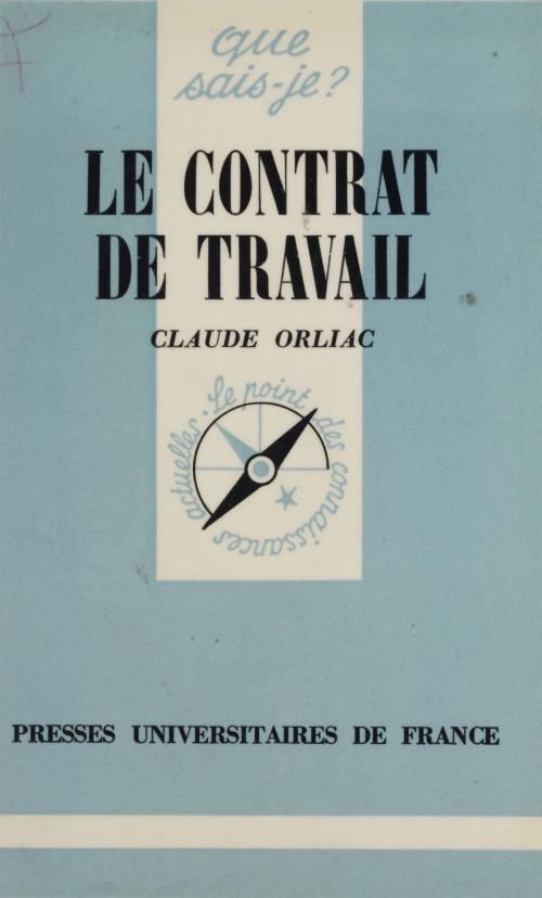 Cover of the book Le Contrat de travail by Claude Orliac, Presses universitaires de France (réédition numérique FeniXX)