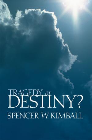 Cover of the book Tragedy or Destiny? by Dieter F. Uchtdorf