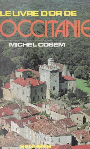 Cover of the book Le livre d'or de l'Occitanie by Michel Philibert, Paul Ricoeur, André Robinet