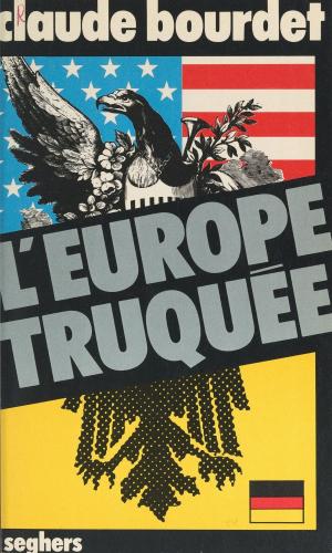 Cover of the book L'Europe truquée by Bernard Delvaille, Jean Roire