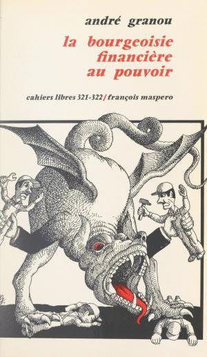Cover of the book La bourgeoisie financière au pouvoir by Guy Groux