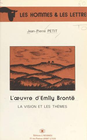 Cover of the book L'Œuvre d'Emily Brontë : La Vision et les thèmes by Yves Viollier