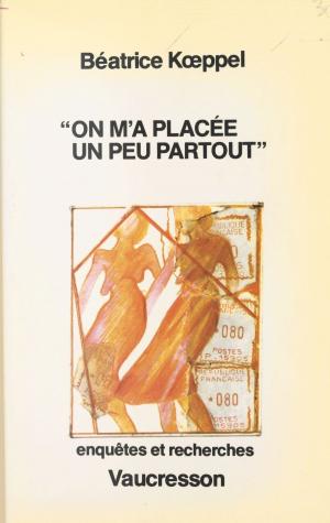 Cover of the book On m'a placée un peu partout by Bernard Florentz