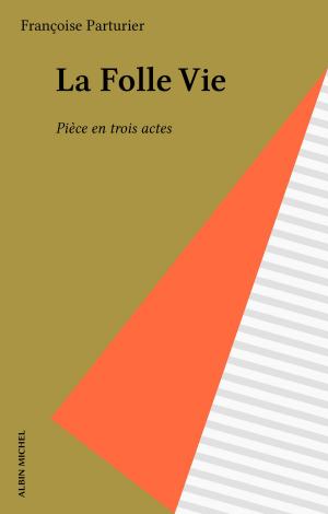 Cover of the book La Folle Vie by Michel Wieviorka, Nicole Notat, Michelle Perrot