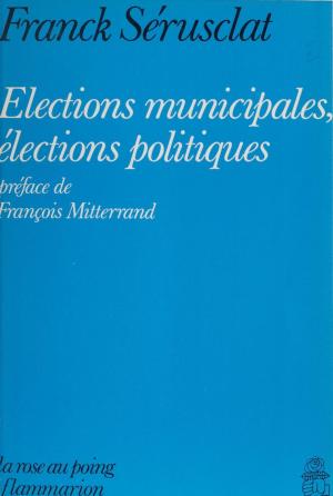 Cover of the book Élections municipales, élections politiques by Marcel Lamy, François Faucher