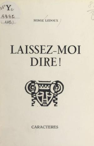 Cover of the book Laissez-moi dire ! by Natalie Depraz, Bruno Durocher