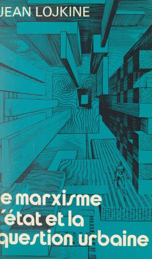 Cover of the book Le marxisme, l'État et la question urbaine by Jean-Claude Bourdin