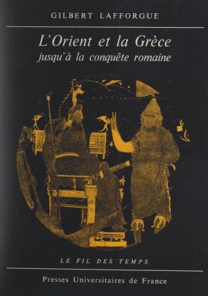 Cover of the book L'Orient et la Grèce jusqu'à la conquête romaine by Fernand Rohman, Lucien Sfez