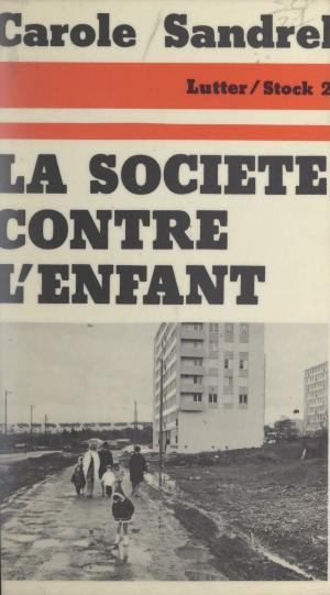 Cover of the book La société contre l'enfant by Christian Godin