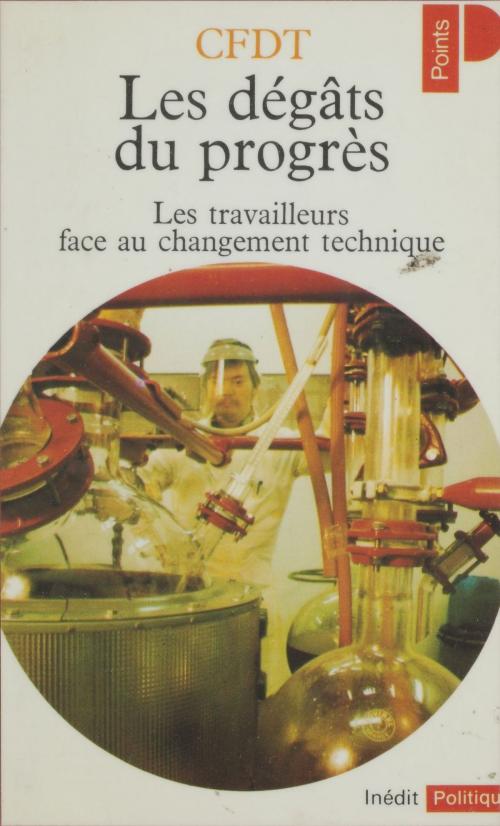 Cover of the book Les Dégâts du progrès by Confédération française démocratique du travail, Seuil (réédition numérique FeniXX)