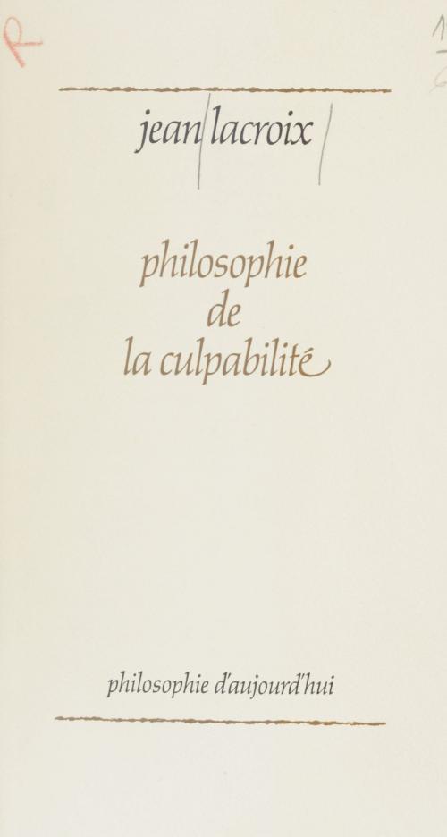 Cover of the book Philosophie de la culpabilité by Jean Lacroix, Presses universitaires de France (réédition numérique FeniXX)