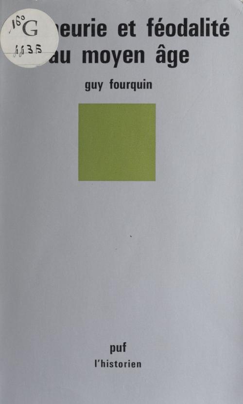 Cover of the book Seigneurie et féodalité au Moyen âge by Guy Fourquin, Roland Mousnier, Presses universitaires de France (réédition numérique FeniXX)