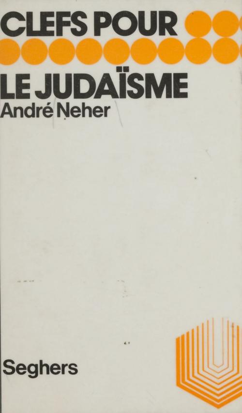 Cover of the book Clefs pour le judaïsme by Luc Decaunes, André Neher, Seghers (réédition numérique FeniXX)