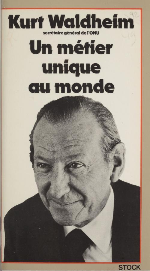 Cover of the book Un métier unique au monde by Kurt Waldheim, Eric Rouleau, Claude Glayman, Stock (réédition numérique FeniXX)
