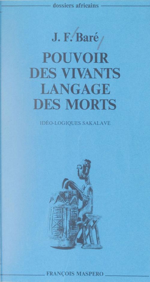 Cover of the book Pouvoir des vivants, langage des morts by Jean Copans, Jean-François Baré, Marc Augé, La Découverte (réédition numérique FeniXX)