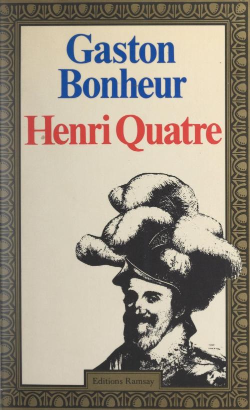 Cover of the book Henri Quatre by Gaston Bonheur, FeniXX réédition numérique