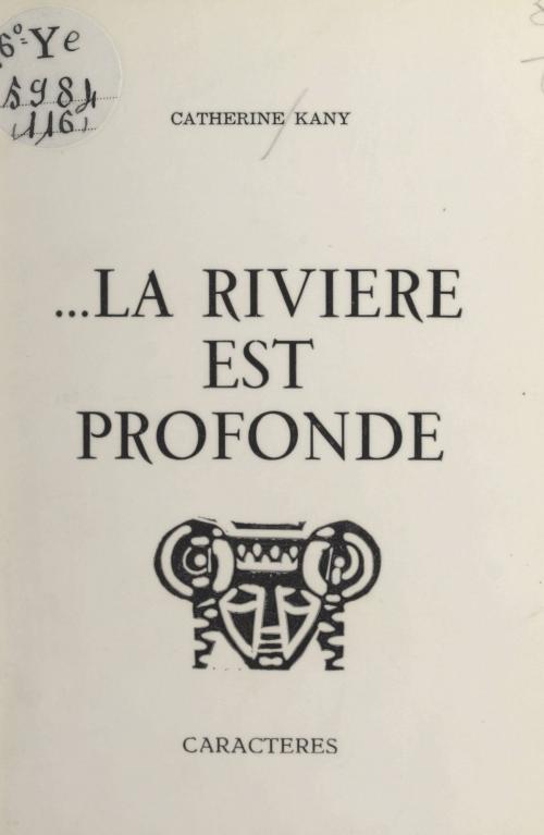 Cover of the book ...La rivière est profonde by Catherine Kany, Bruno Durocher, Caractères (réédition numérique FeniXX)