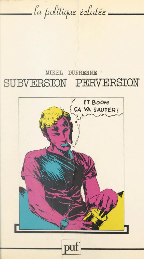 Cover of the book Subversion, perversion by Mikel Dufrenne, Lucien Sfez, (Presses universitaires de France) réédition numérique FeniXX