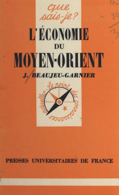 Cover of the book L'économie du Moyen-Orient by Jacqueline Beaujeu-Garnier, Paul Angoulvent, (Presses universitaires de France) réédition numérique FeniXX