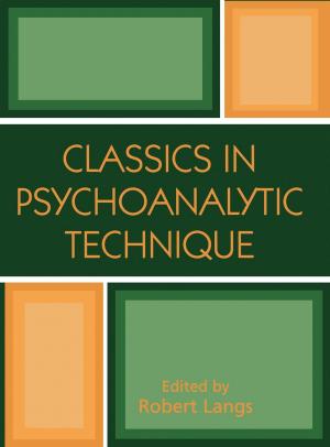 Cover of the book Classics in Psychoanalytic Technique by M. D. Birger, Molly Maxfield, Ph. D Plopa, Tom Pyszczynski, Ph. D Adams Silvan, Norman Straker, Sheldon Solomon, M. D. Swiller, M. D. Yuppa, D. W. D. Barnhill, D. Philip D. Luber, D. C. D. Phillips