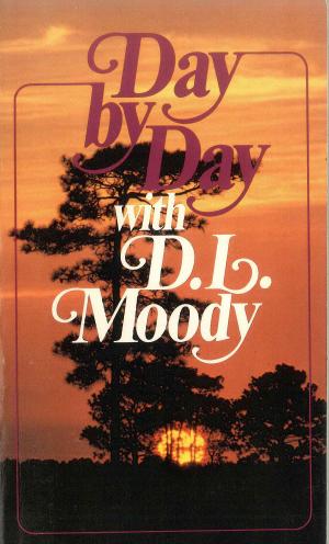 Cover of the book Day By Day With D.L. Moody by Wendy G Lawton
