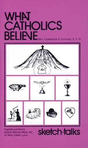 Cover of the book What Catholics Believe by Rev. Msgr. George J. Moorman