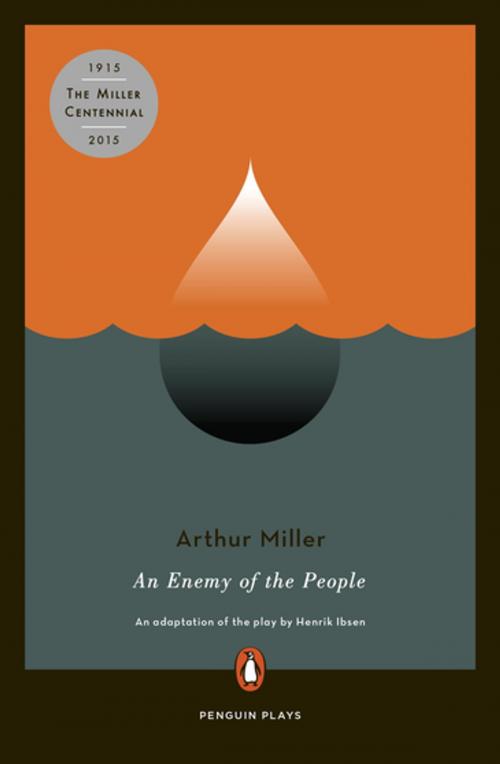 Cover of the book An Enemy of the People by Arthur Miller, Henrik Ibsen, Penguin Publishing Group
