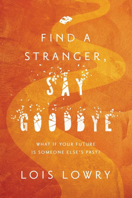 Cover of the book Find a Stranger, Say Goodbye by Lois Lowry, HMH Books