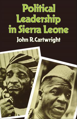 Cover of the book Political Leadership in Sierra Leone by Van Kingsley