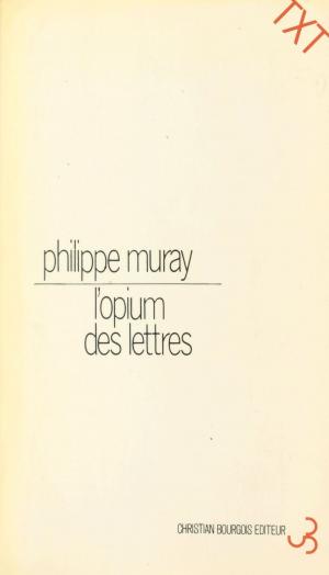 Cover of the book L'Opium des lettres by Eliane Aubert