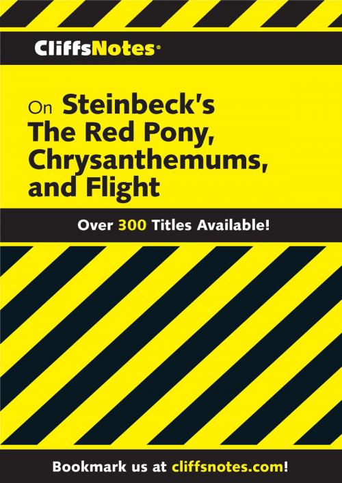 Cover of the book CliffsNotes on Steinbeck's The Red Pony, Chrysanthemums, and Flight by Gary K Carey, John G. Irons, HMH Books