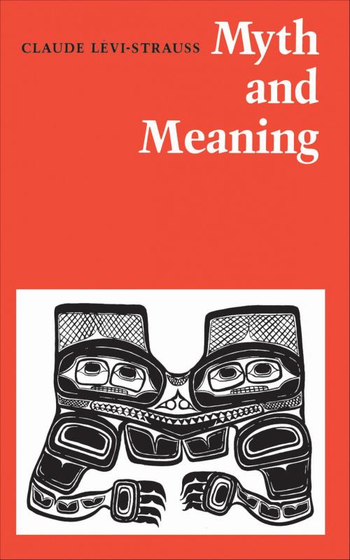 Cover of the book Myth and Meaning by Claude Lévi-Strauss, University of Toronto Press, Scholarly Publishing Division