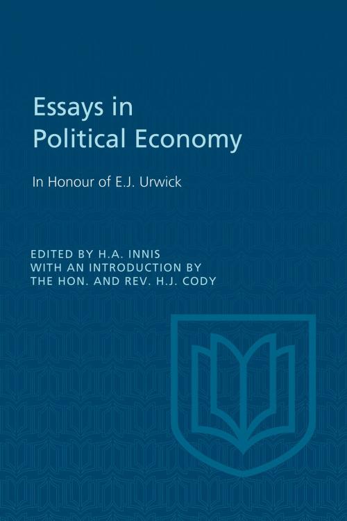 Cover of the book Essays in Political Economy by Harold A. Innis, University of Toronto Press, Scholarly Publishing Division