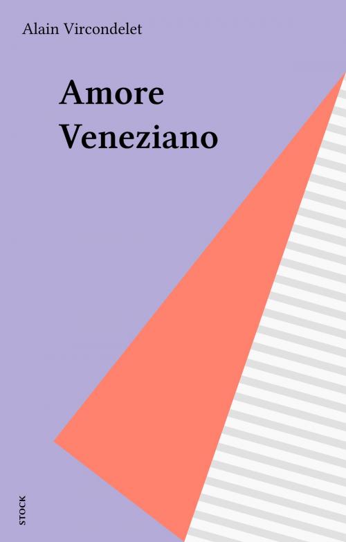 Cover of the book Amore Veneziano by Alain Vircondelet, Stock (réédition numérique FeniXX)