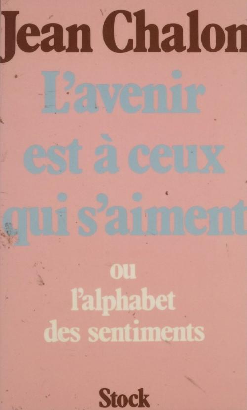 Cover of the book L'Avenir est à ceux qui s'aiment by Jean Chalon, Stock (réédition numérique FeniXX)