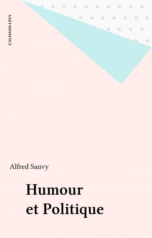 Cover of the book Humour et Politique by Alfred Sauvy, Calmann-Lévy (réédition numérique FeniXX)