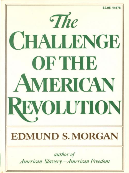 Cover of the book The Challenge of the American Revolution by Edmund S. Morgan, W. W. Norton & Company